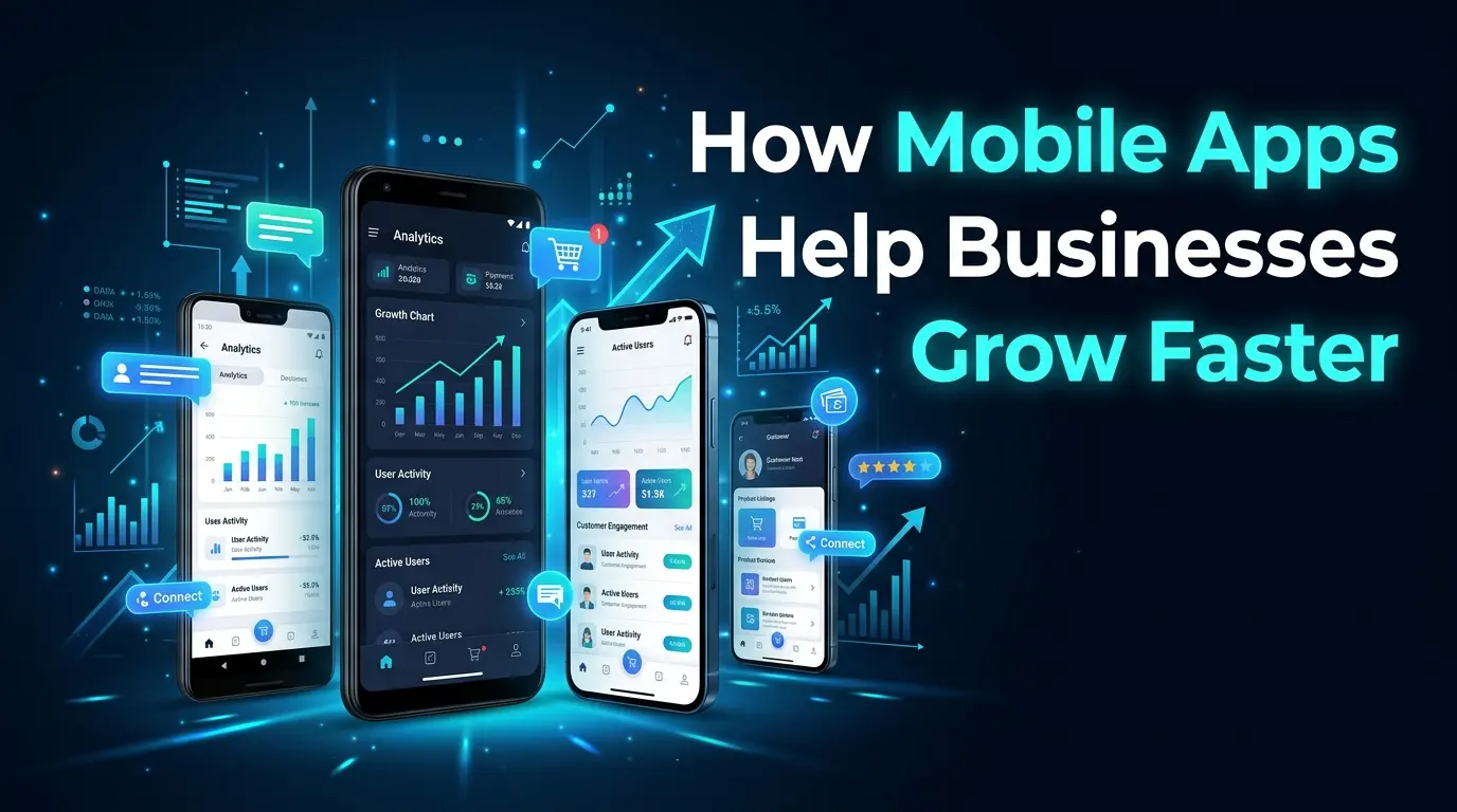 How Mobile Apps Help Businesses Grow Faster